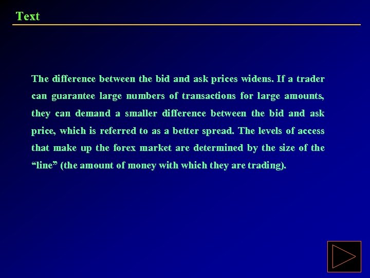 Text The difference between the bid and ask prices widens. If a trader can