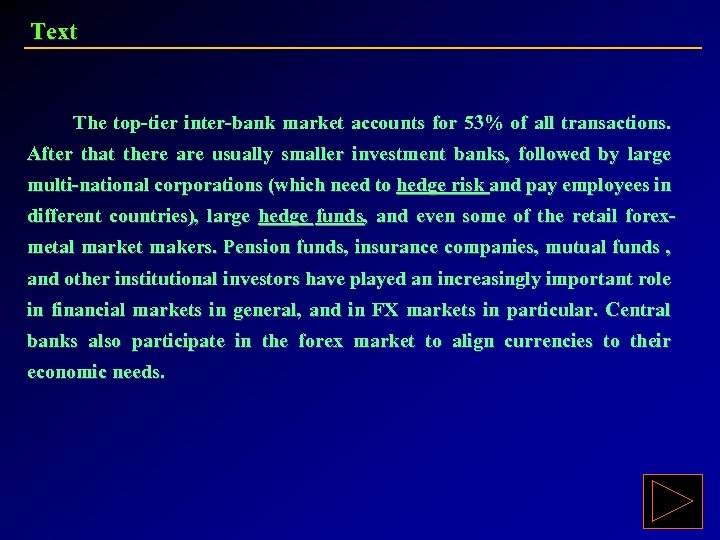 Text The top-tier inter-bank market accounts for 53% of all transactions. After that there