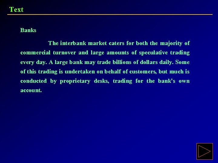 Text Banks The interbank market caters for both the majority of commercial turnover and