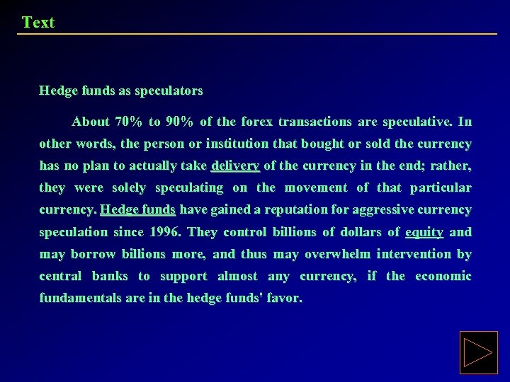 Text Hedge funds as speculators About 70% to 90% of the forex transactions are