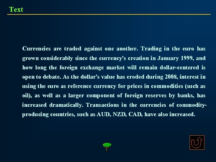 Text Currencies are traded against one another. Trading in the euro has grown considerably