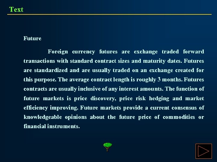Text Future Foreign currency futures are exchange traded forward transactions with standard contract sizes