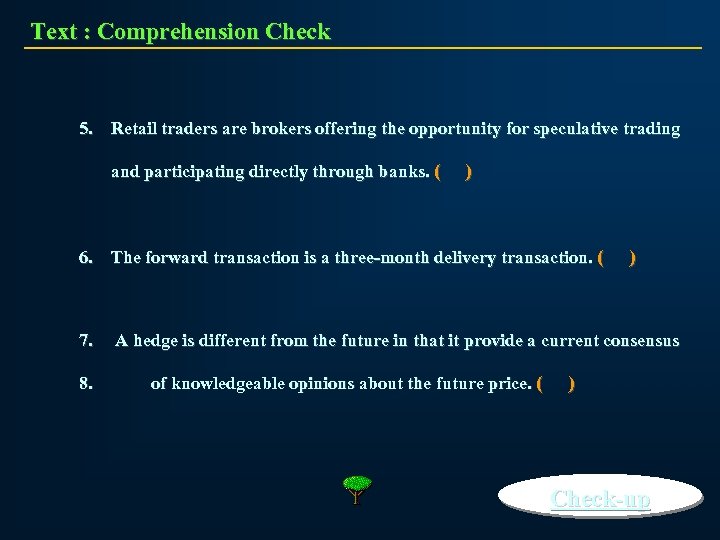 Text : Comprehension Check 5. Retail traders are brokers offering the opportunity for speculative