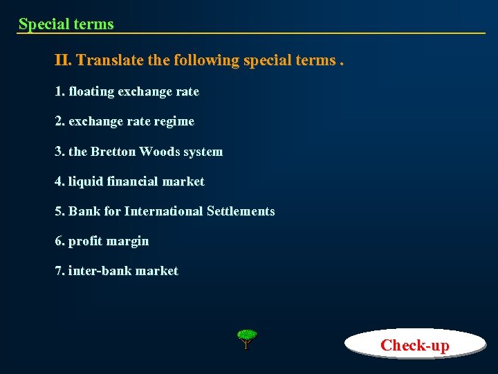 Special terms II. Translate the following special terms. 1. floating exchange rate 2. exchange