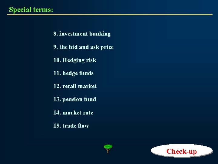 Special terms: 8. investment banking 9. the bid and ask price 10. Hedging risk