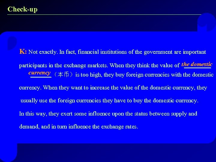 Check-up K: Not exactly. In fact, financial institutions of the government are important the