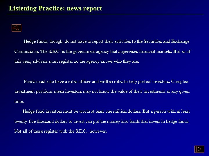 Listening Practice: news report Hedge funds, though, do not have to report their activities