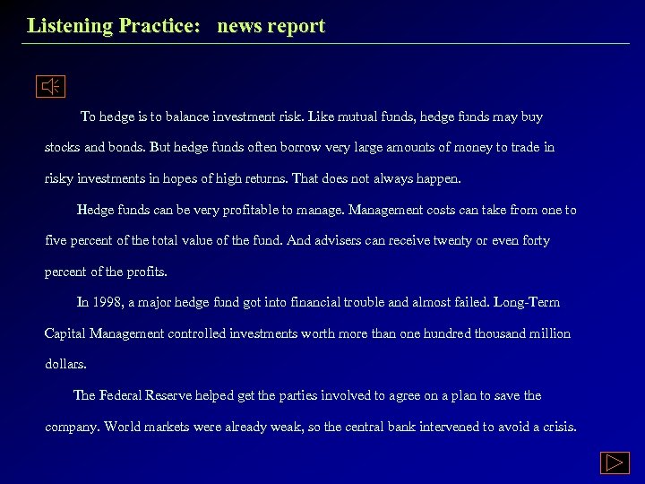 Listening Practice: news report To hedge is to balance investment risk. Like mutual funds,