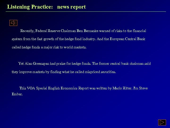 Listening Practice: news report Recently, Federal Reserve Chairman Bernanke warned of risks to the
