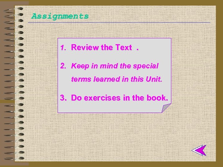 Assignments 1. Review the Text. 2. Keep in mind the special terms learned in