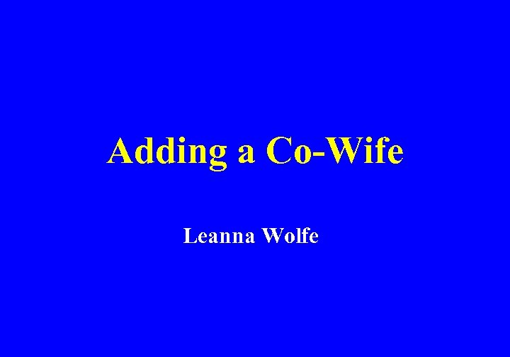 Adding a Co-Wife Leanna Wolfe 