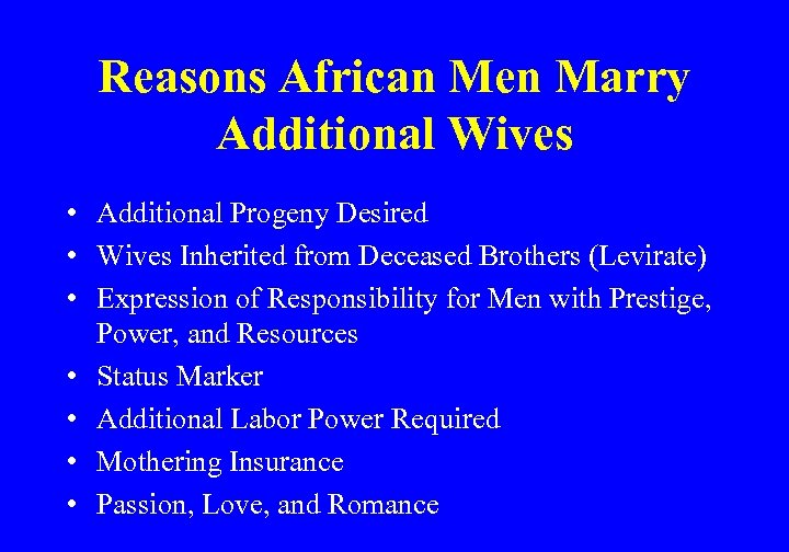 Reasons African Men Marry Additional Wives • Additional Progeny Desired • Wives Inherited from