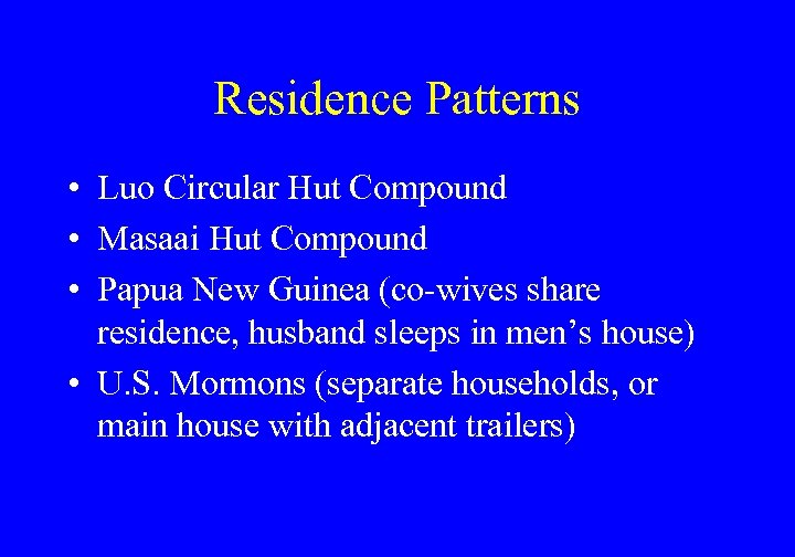 Residence Patterns • Luo Circular Hut Compound • Masaai Hut Compound • Papua New