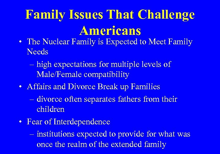 Family Issues That Challenge Americans • The Nuclear Family is Expected to Meet Family