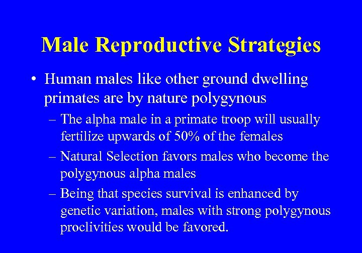 Male Reproductive Strategies • Human males like other ground dwelling primates are by nature