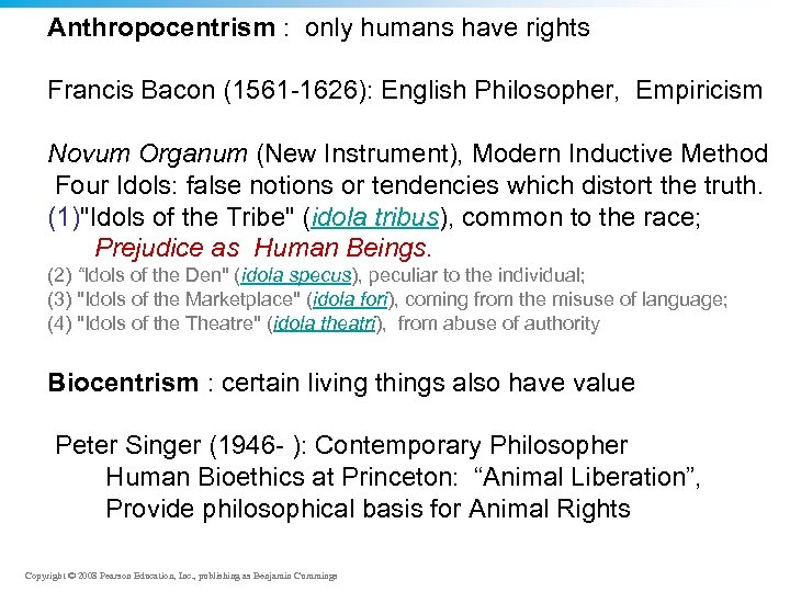 Anthropocentrism : only humans have rights Francis Bacon (1561 -1626): English Philosopher, Empiricism Novum