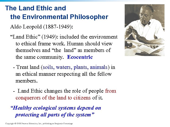 The Land Ethic and the Environmental Philosopher Aldo Leopold (1887 -1949): “Land Ethic” (1949):