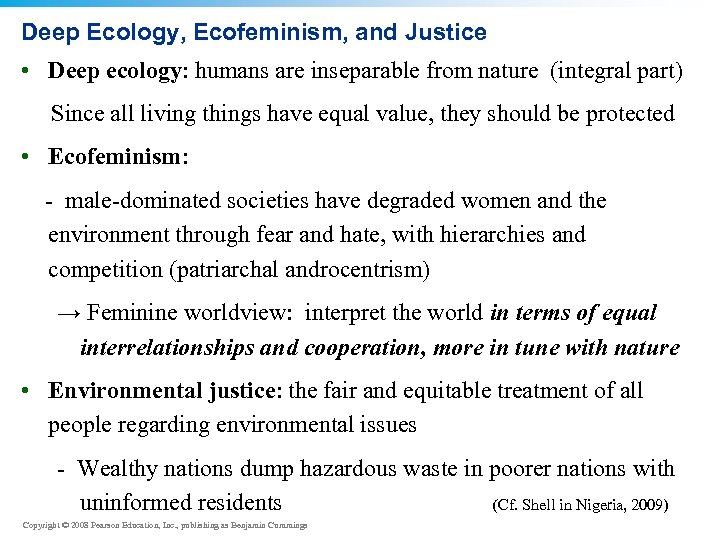 Deep Ecology, Ecofeminism, and Justice • Deep ecology: humans are inseparable from nature (integral