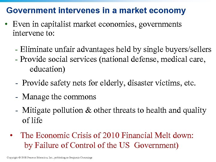 Government intervenes in a market economy • Even in capitalist market economies, governments intervene