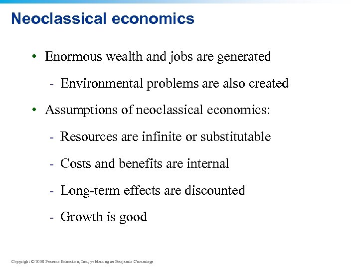 Neoclassical economics • Enormous wealth and jobs are generated - Environmental problems are also