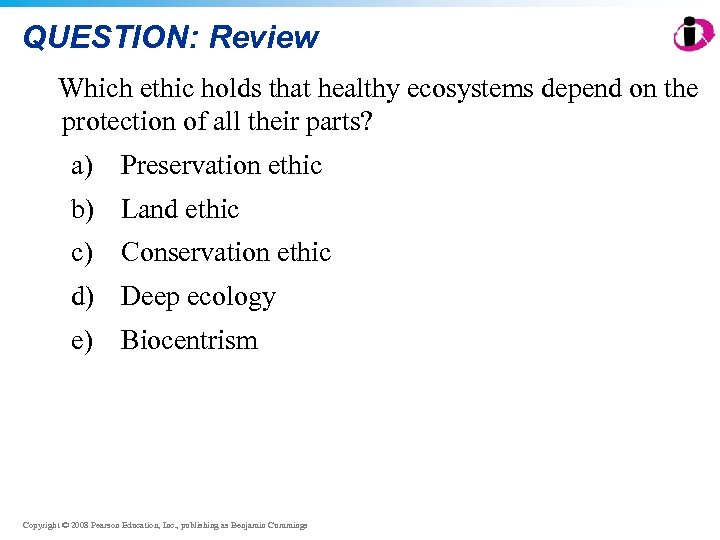 QUESTION: Review Which ethic holds that healthy ecosystems depend on the protection of all