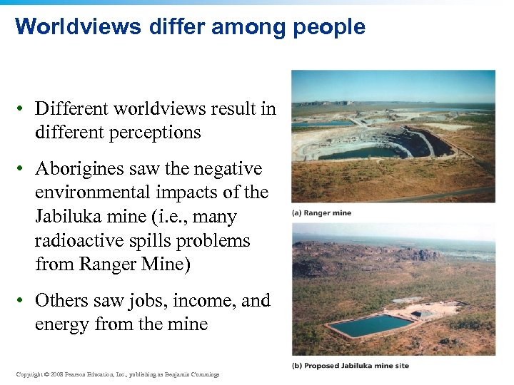 Worldviews differ among people • Different worldviews result in different perceptions • Aborigines saw