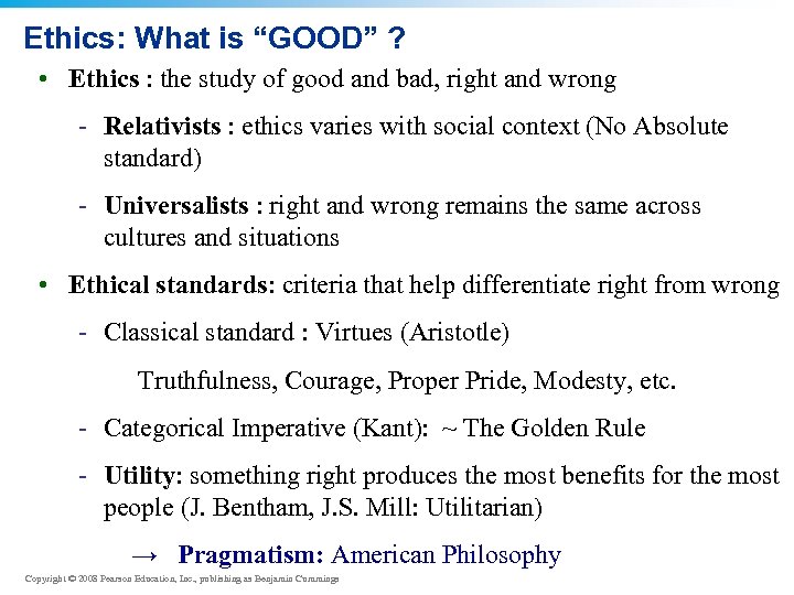 Ethics: What is “GOOD” ? • Ethics : the study of good and bad,