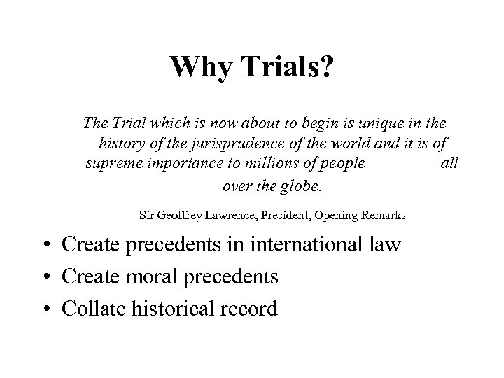 Why Trials? The Trial which is now about to begin is unique in the