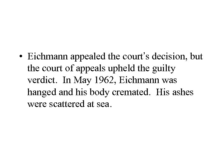  • Eichmann appealed the court’s decision, but the court of appeals upheld the