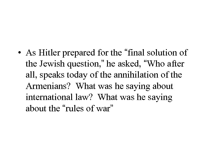  • As Hitler prepared for the “final solution of the Jewish question, ”