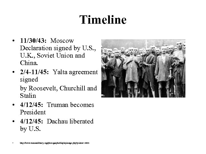 Timeline • 11/30/43: Moscow Declaration signed by U. S. , U. K. , Soviet