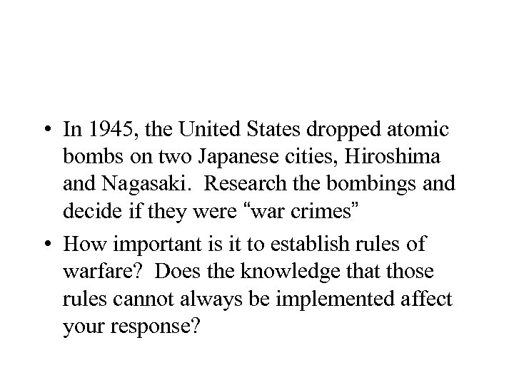  • In 1945, the United States dropped atomic bombs on two Japanese cities,