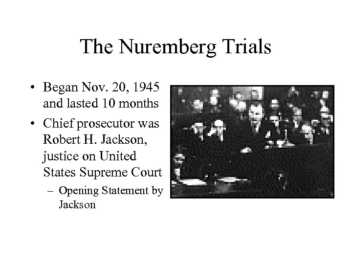 The Nuremberg Trials • Began Nov. 20, 1945 and lasted 10 months • Chief