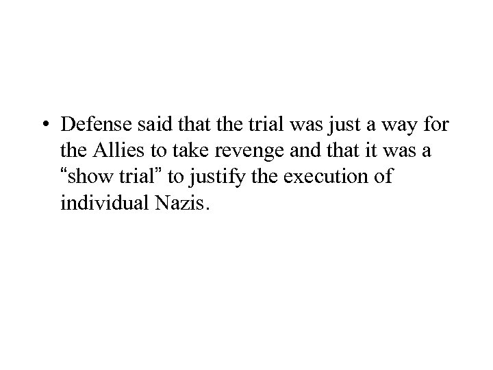  • Defense said that the trial was just a way for the Allies