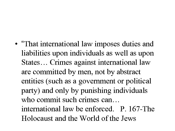  • “That international law imposes duties and liabilities upon individuals as well as