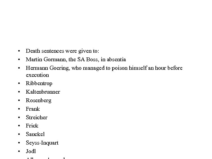  • Death sentences were given to: • Martin Gormann, the SA Boss, in