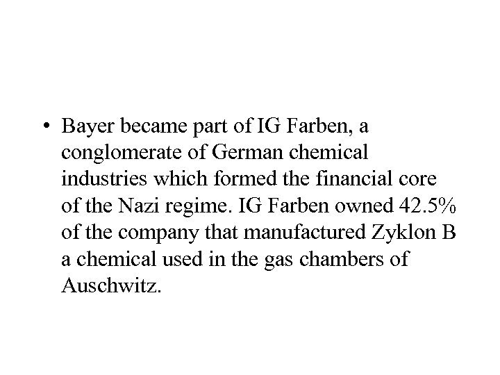  • Bayer became part of IG Farben, a conglomerate of German chemical industries