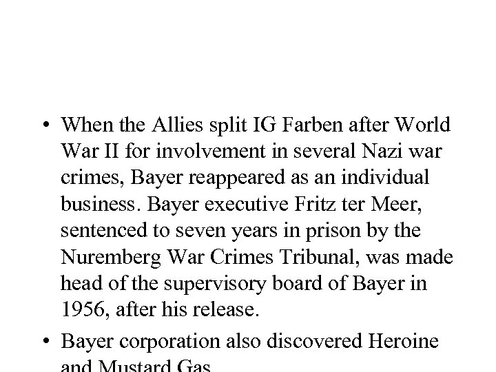  • When the Allies split IG Farben after World War II for involvement