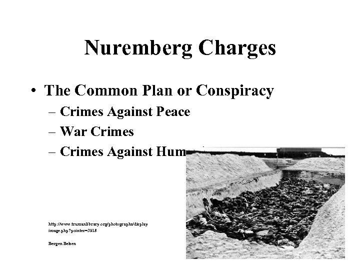 Nuremberg Charges • The Common Plan or Conspiracy – Crimes Against Peace – War