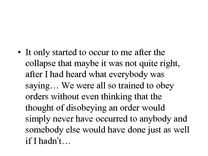  • It only started to occur to me after the collapse that maybe