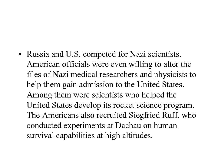  • Russia and U. S. competed for Nazi scientists. American officials were even