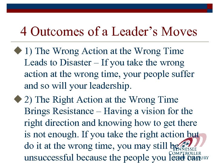4 Outcomes of a Leader’s Moves u 1) The Wrong Action at the Wrong