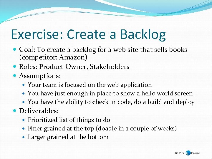 Exercise: Create a Backlog Goal: To create a backlog for a web site that