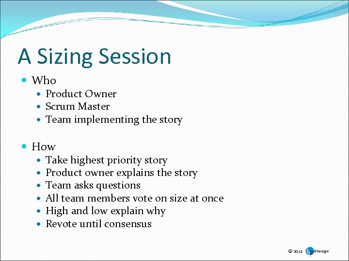 A Sizing Session Who Product Owner Scrum Master Team implementing the story How Take