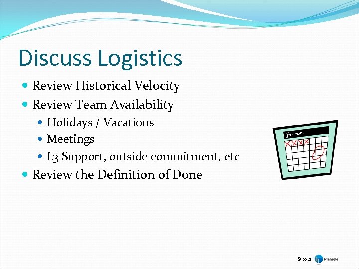 Discuss Logistics Review Historical Velocity Review Team Availability Holidays / Vacations Meetings L 3