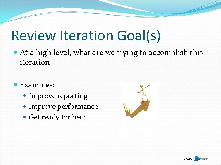 Review Iteration Goal(s) At a high level, what are we trying to accomplish this