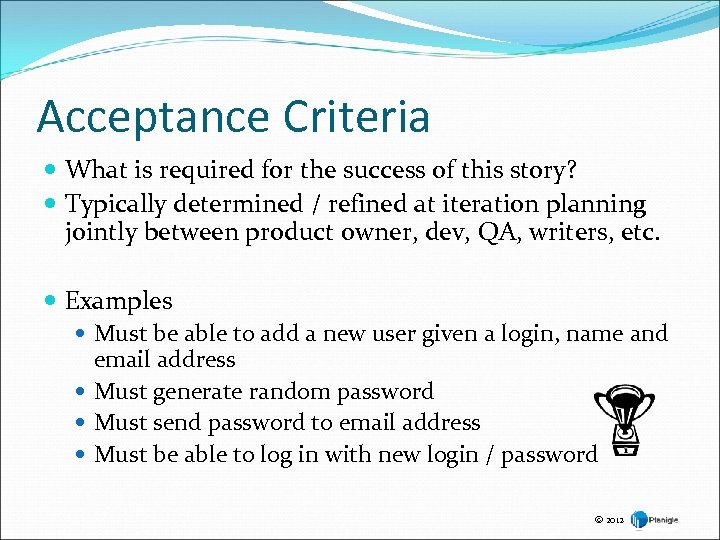 Acceptance Criteria What is required for the success of this story? Typically determined /