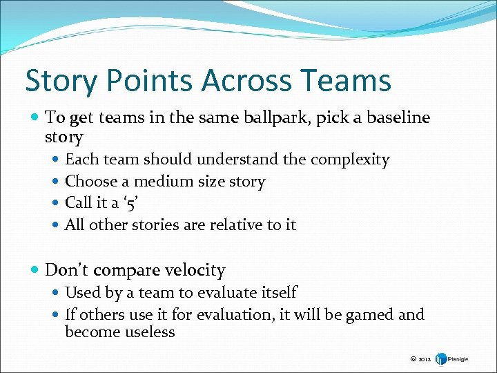 Story Points Across Teams To get teams in the same ballpark, pick a baseline