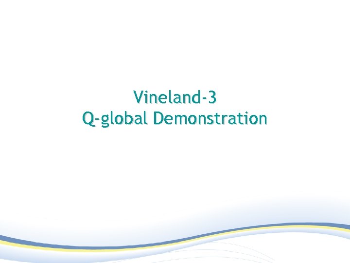 Vineland-3 Q-global Demonstration 
