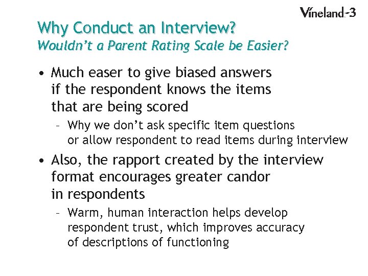 Why Conduct an Interview? Wouldn’t a Parent Rating Scale be Easier? • Much easer